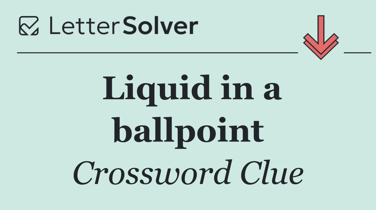 Liquid in a ballpoint