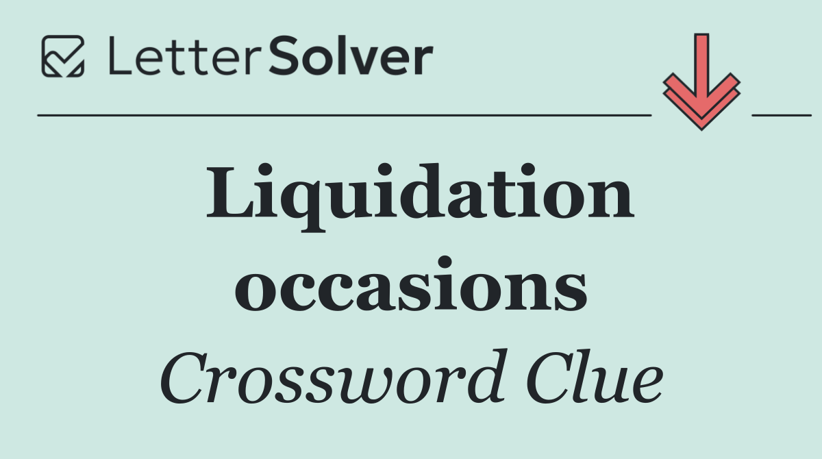Liquidation occasions