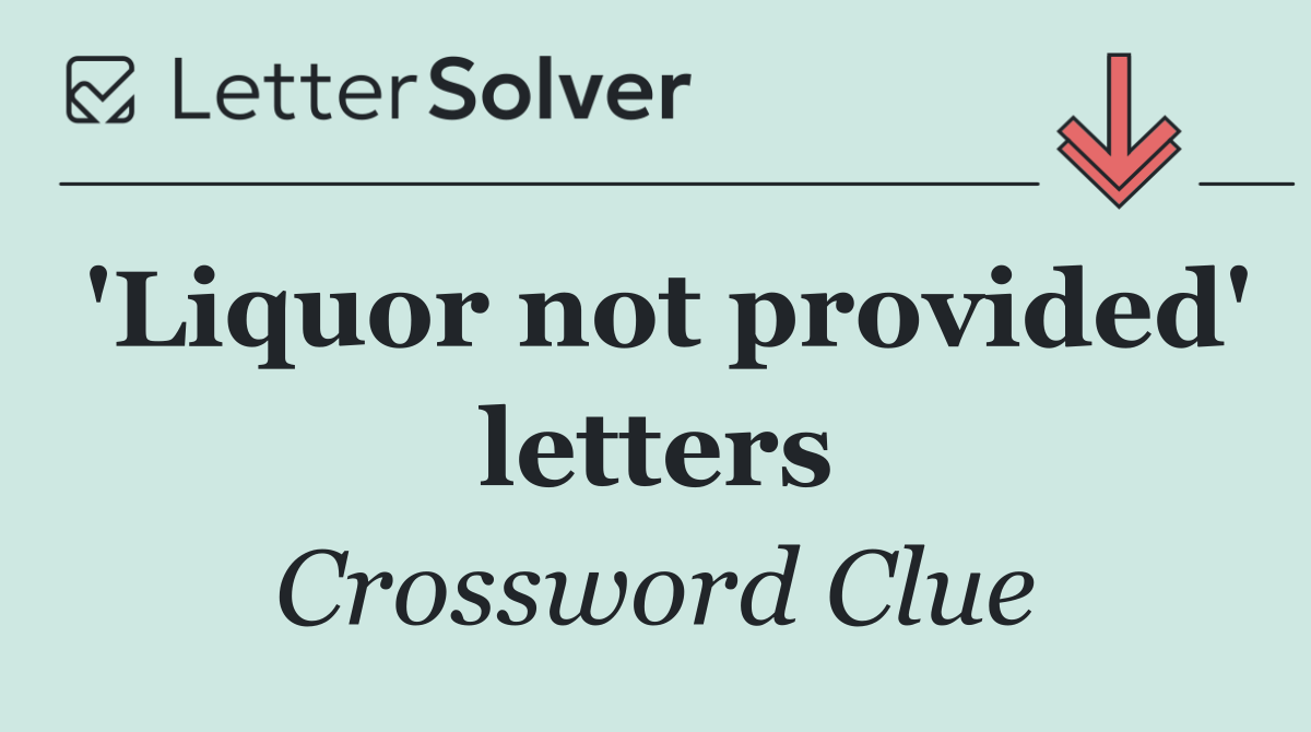 'Liquor not provided' letters