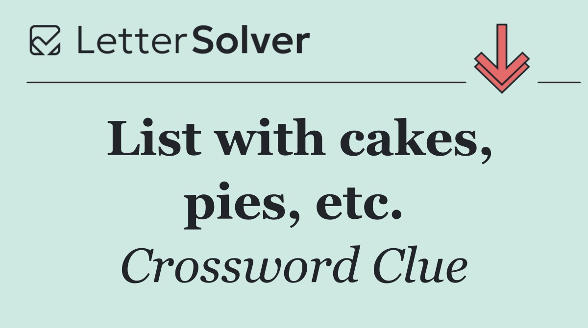 List with cakes, pies, etc.