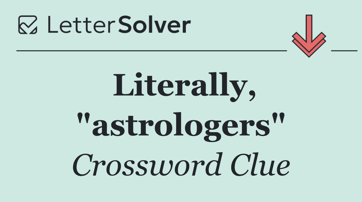 Literally, "astrologers"