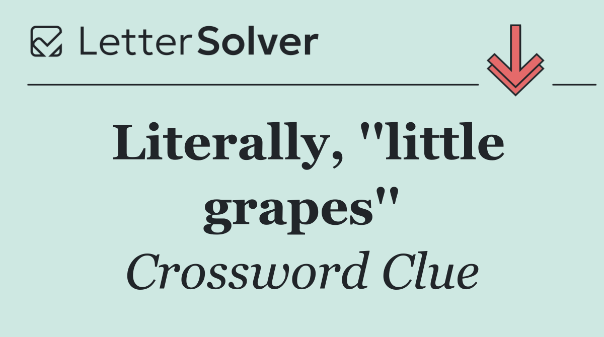 Literally, ''little grapes''