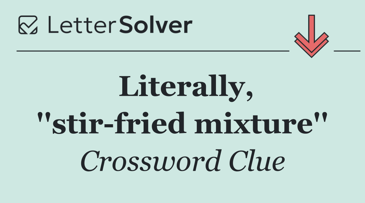 Literally, ''stir fried mixture''