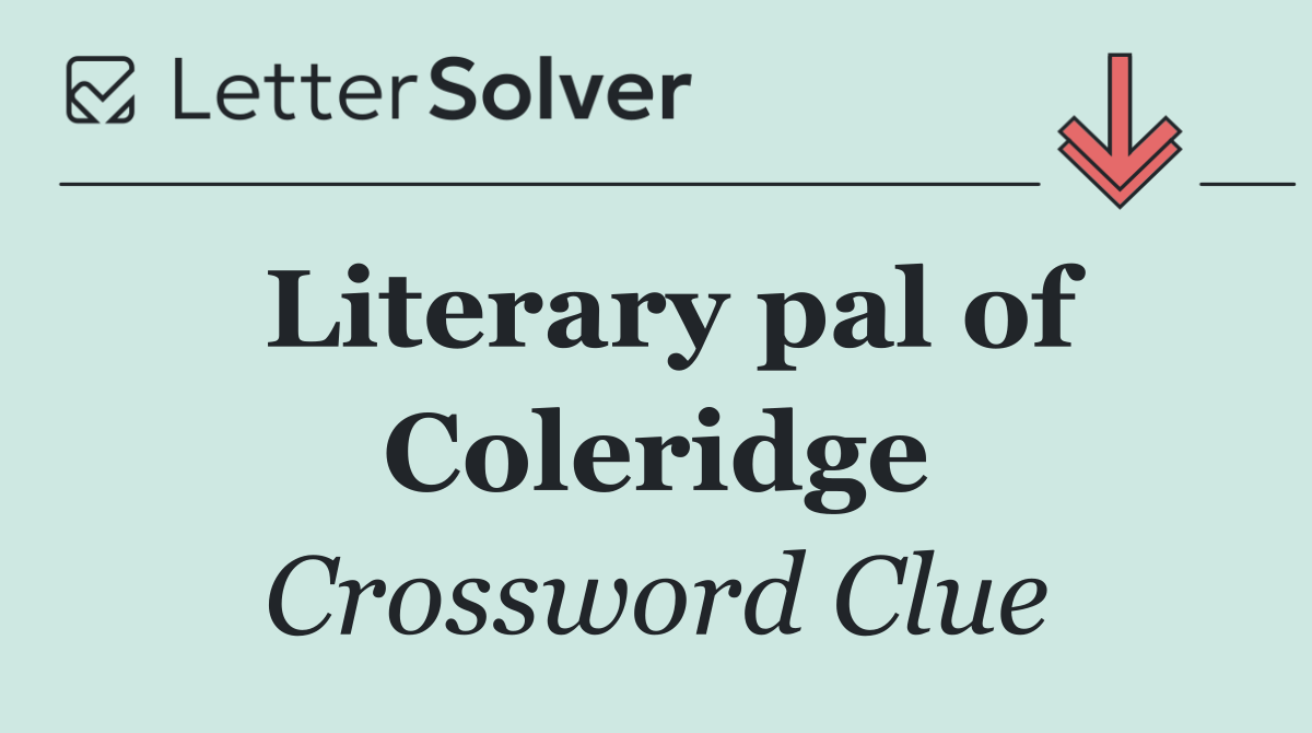Literary pal of Coleridge
