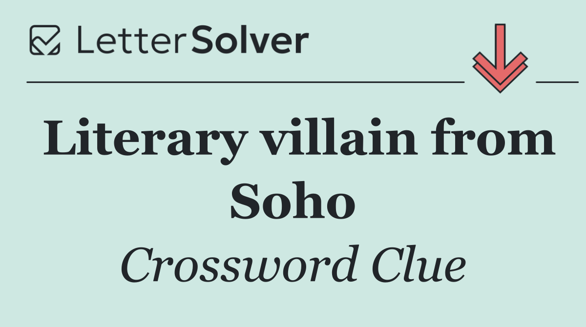 Literary villain from Soho