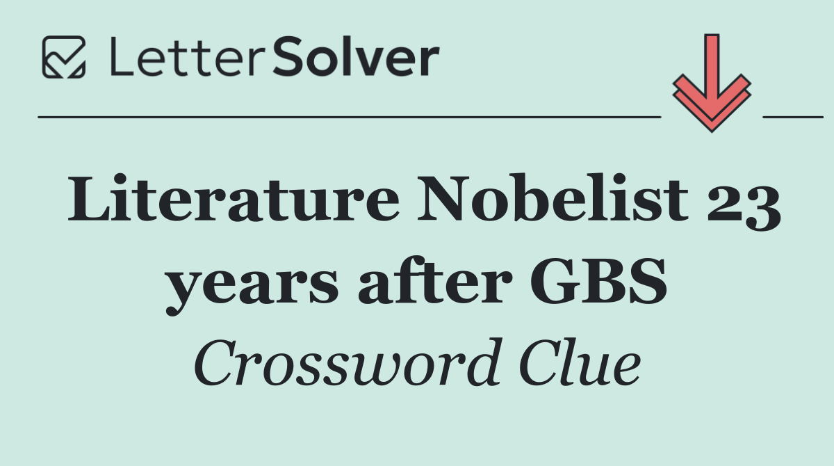 Literature Nobelist 23 years after GBS