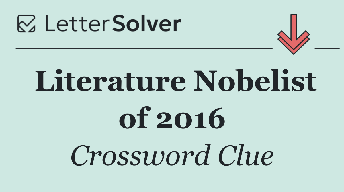 Literature Nobelist of 2016