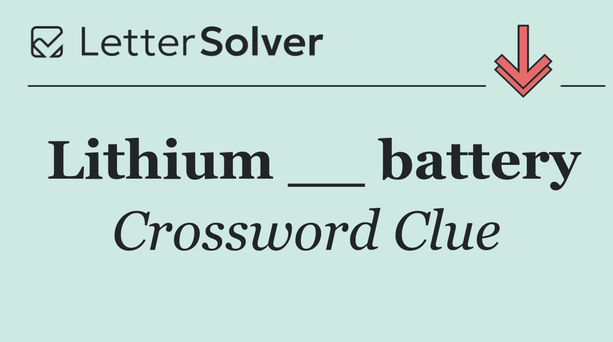 Lithium __ battery
