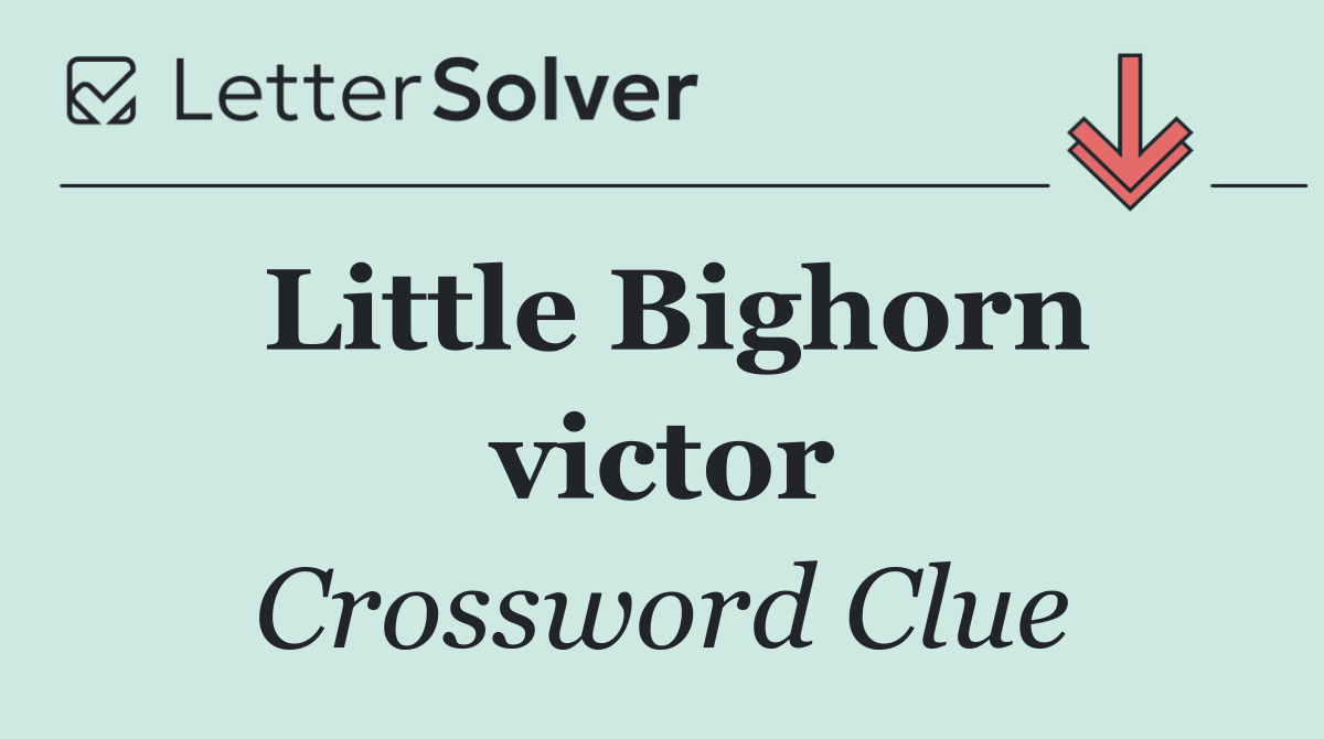 Little Bighorn victor