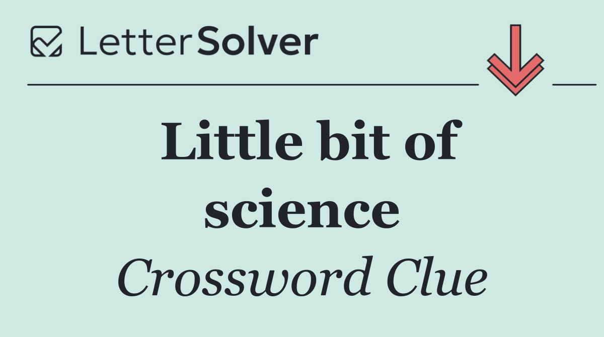 Little bit of science