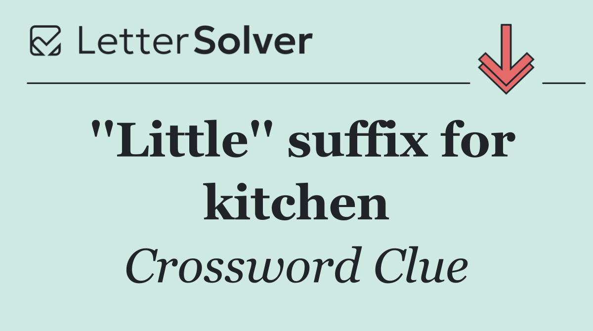 ''Little'' suffix for kitchen