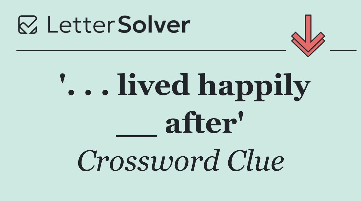 '. . . lived happily __ after'