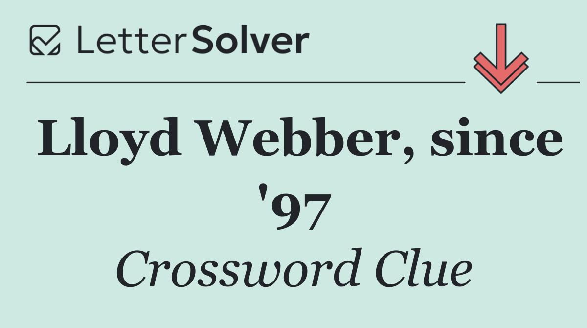 Lloyd Webber, since '97