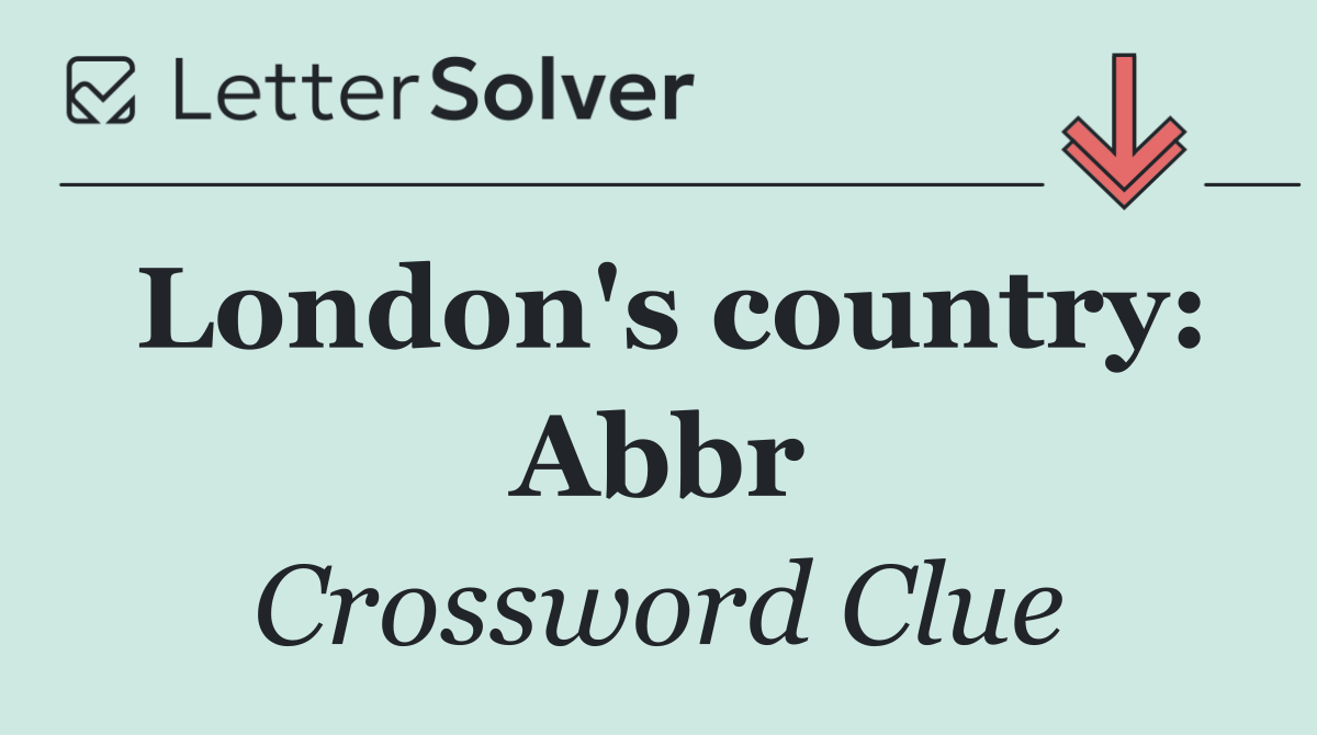 London's country: Abbr