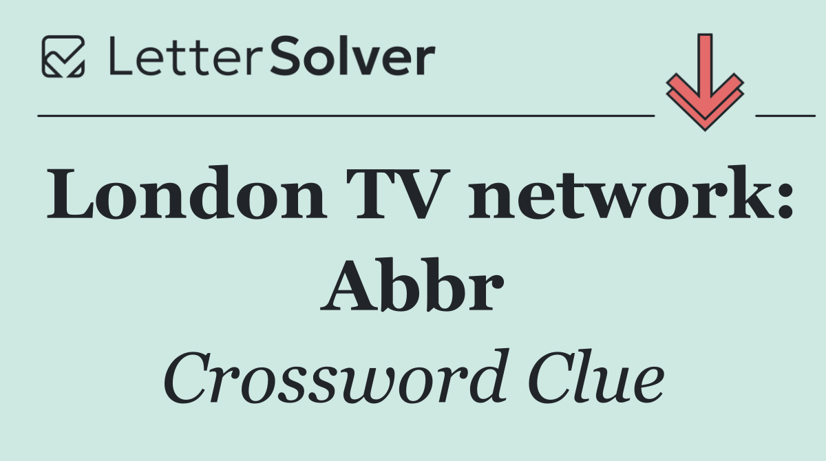 London TV network: Abbr