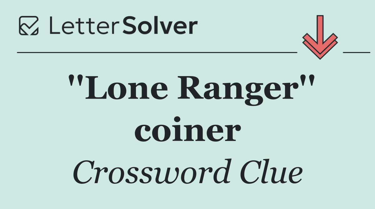 ''Lone Ranger'' coiner