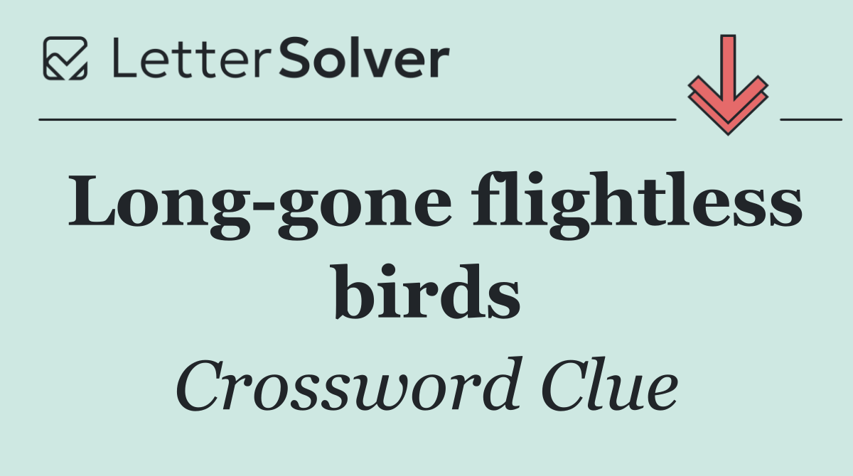 Long gone flightless birds
