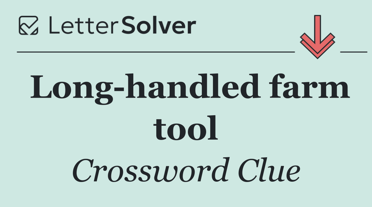 Long handled farm tool
