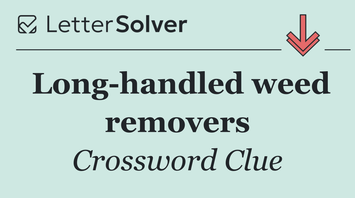 Long handled weed removers