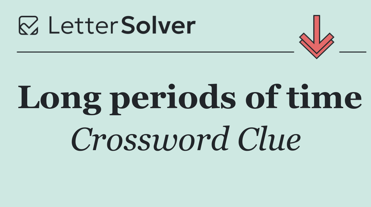 Long periods of time