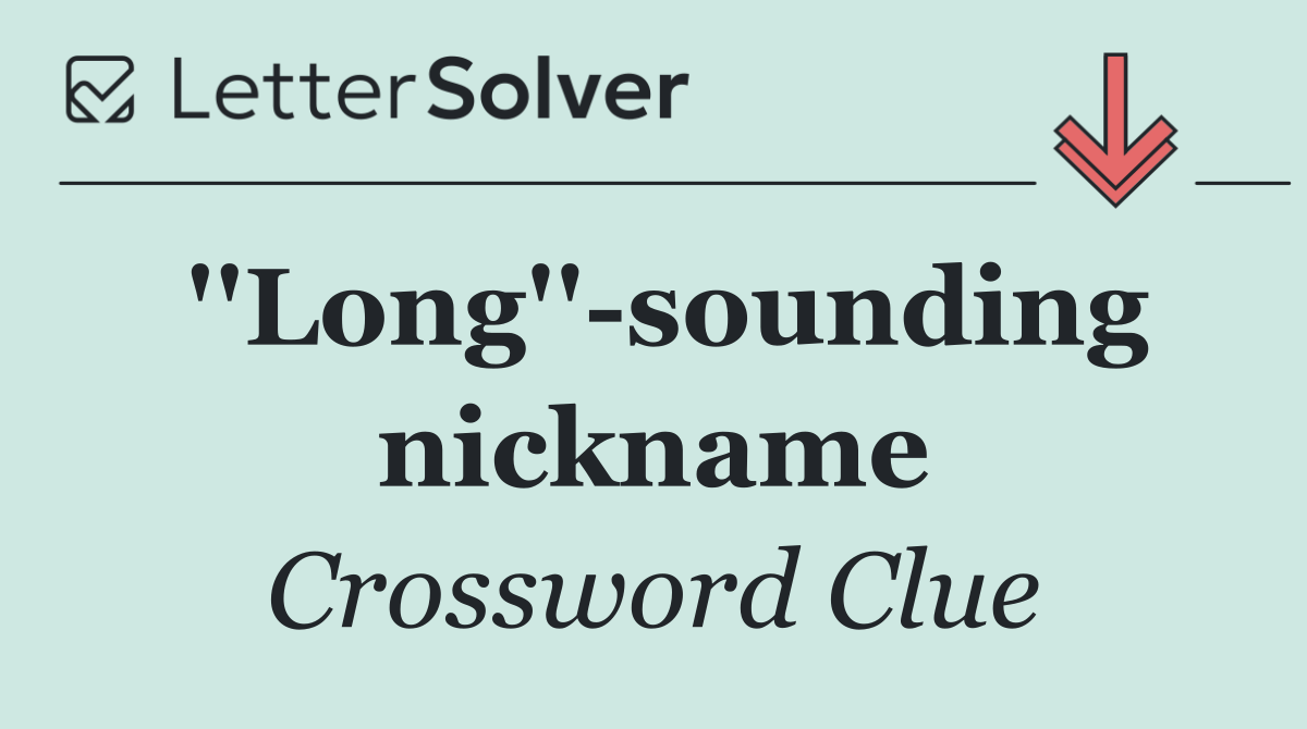 ''Long'' sounding nickname
