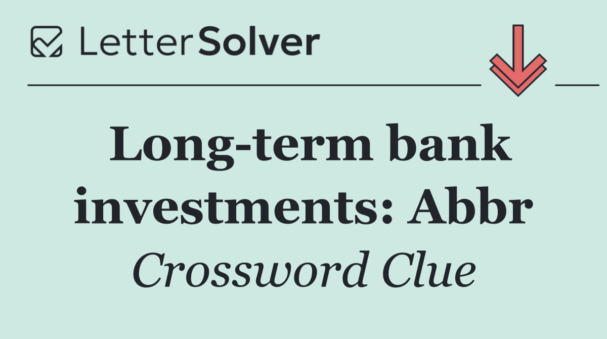 Long term bank investments: Abbr