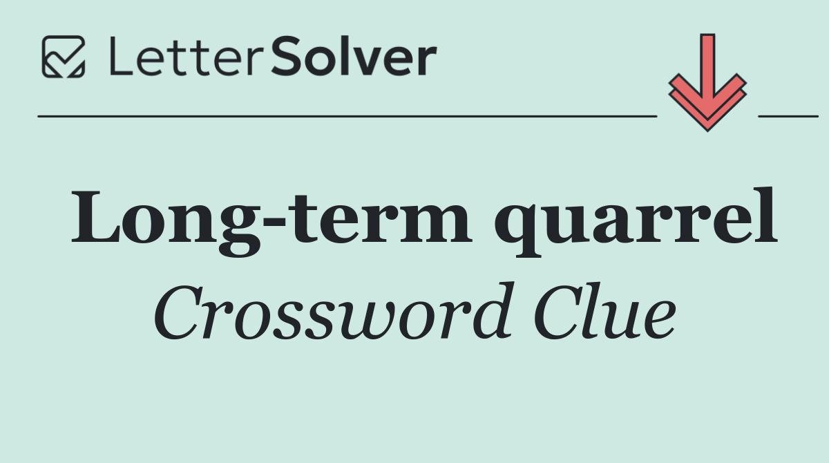 Long term quarrel