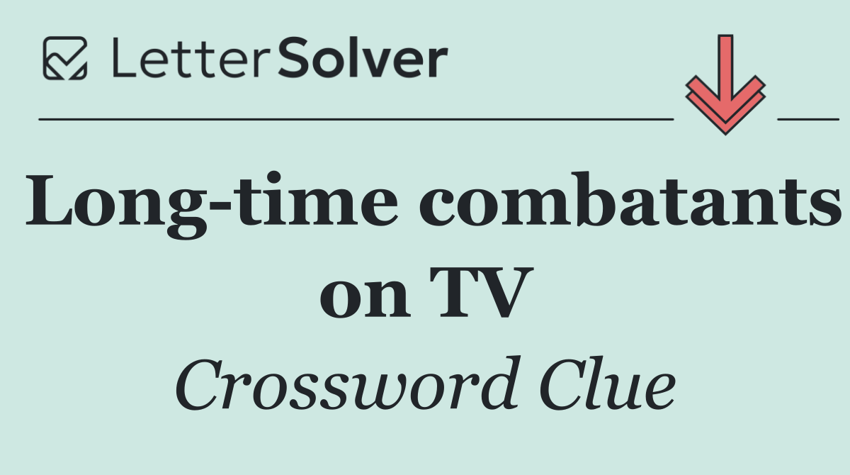 Long time combatants on TV