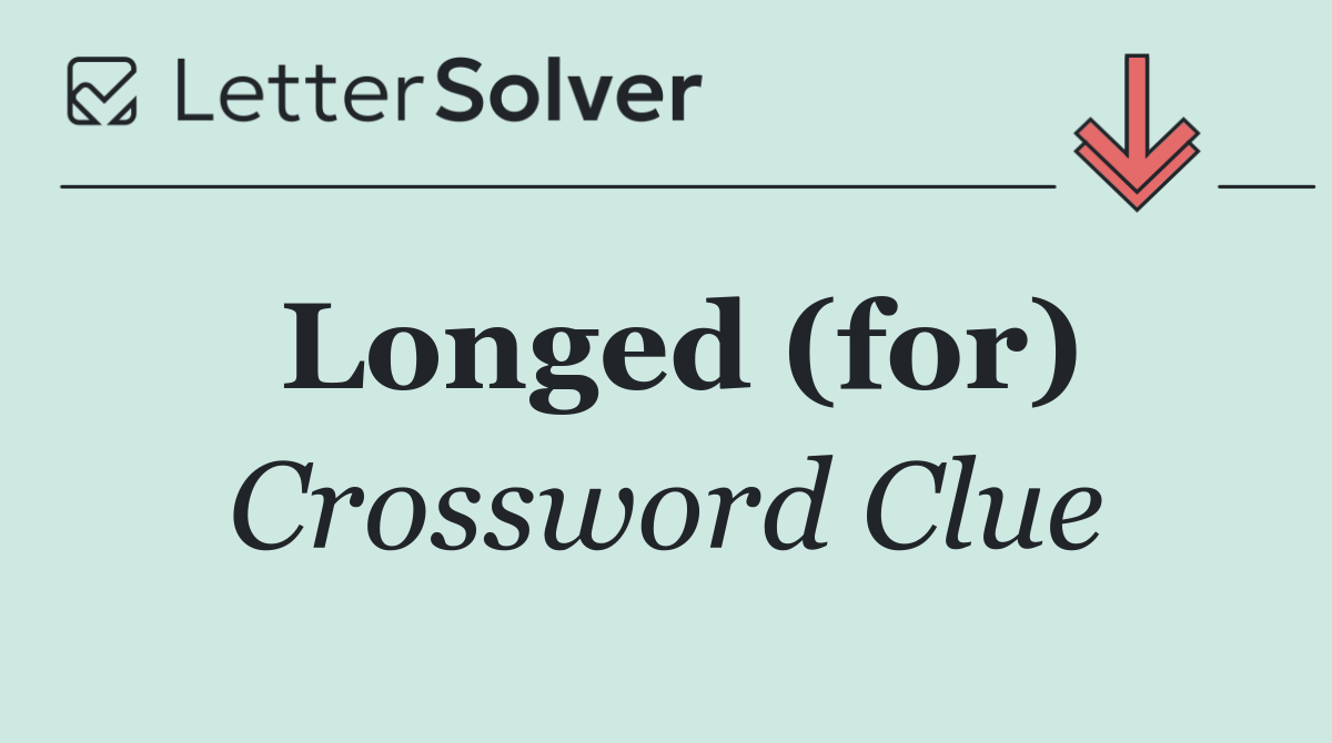 Longed (for)