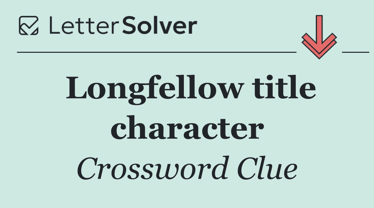 Longfellow title character