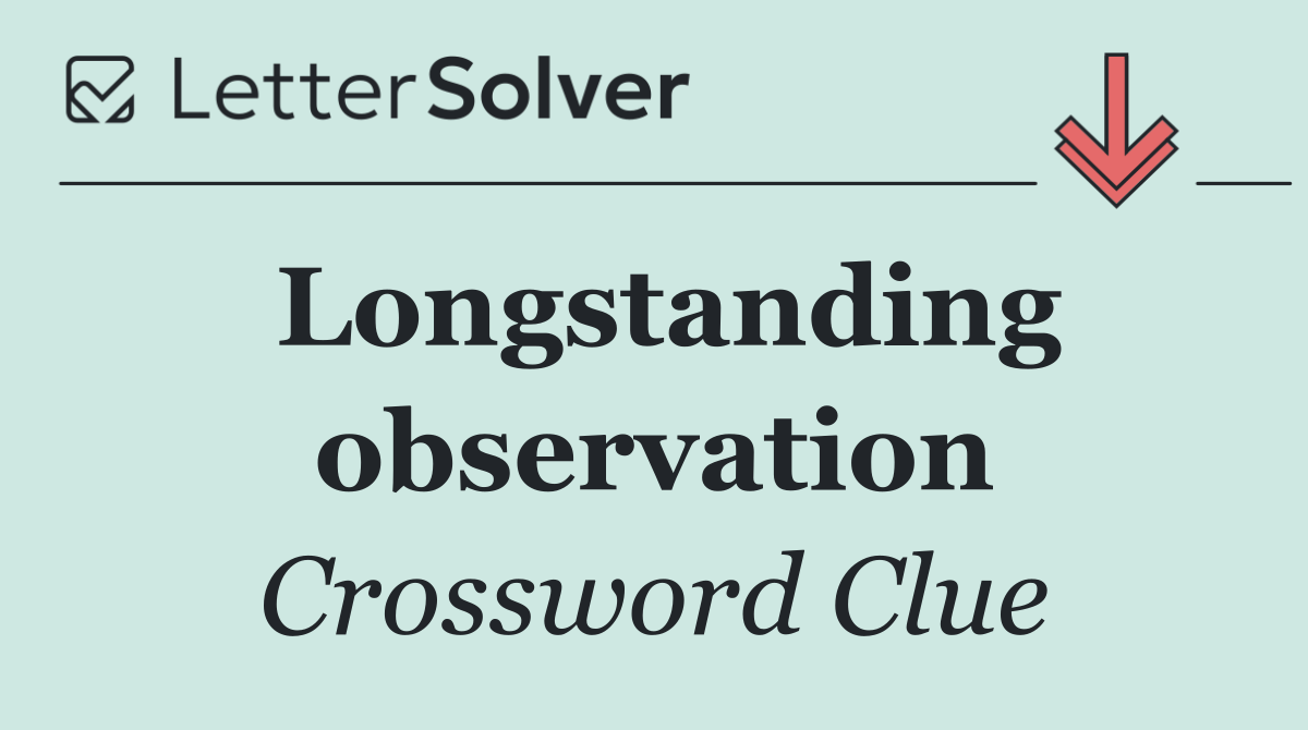 Longstanding observation