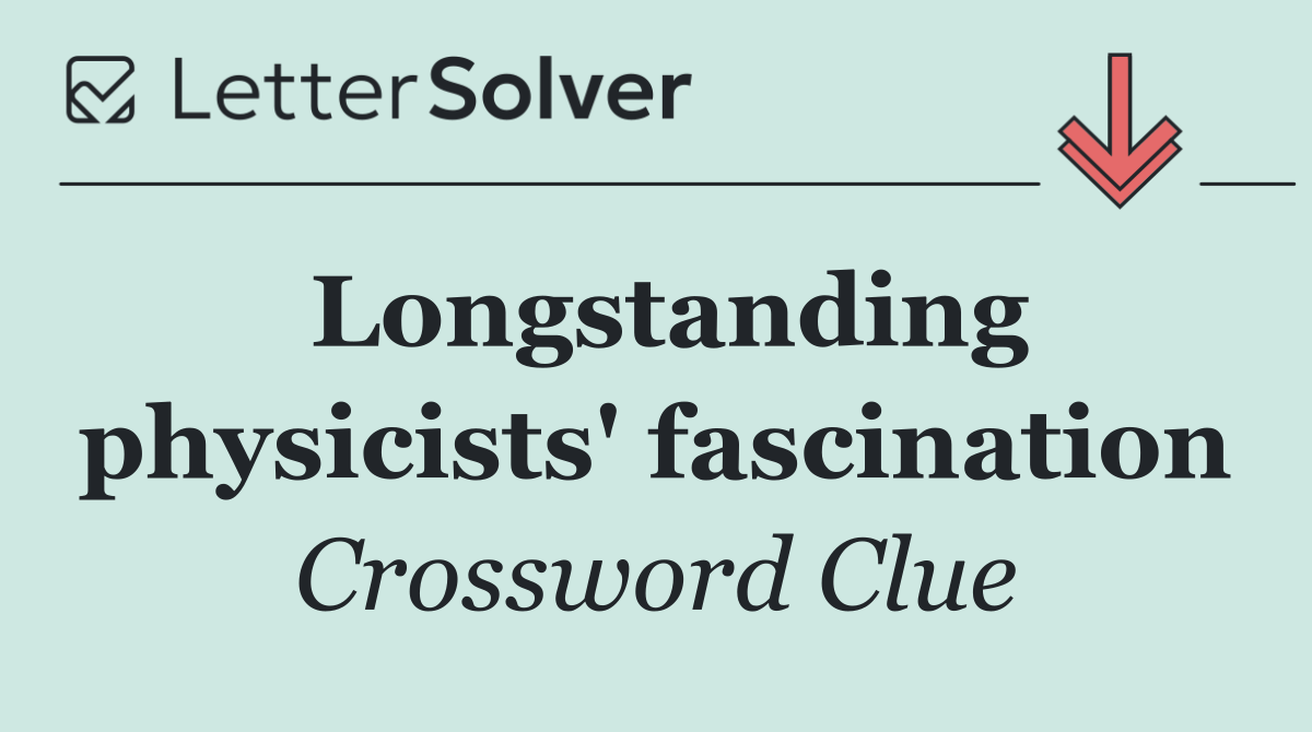 Longstanding physicists' fascination