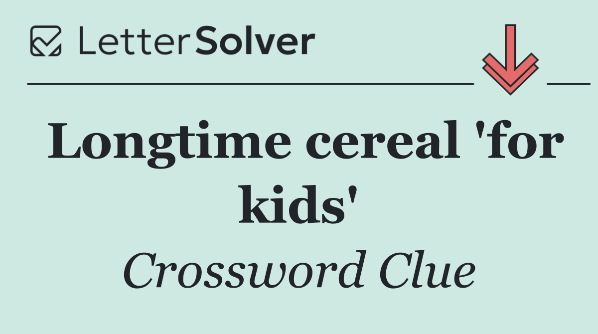 Longtime cereal 'for kids'
