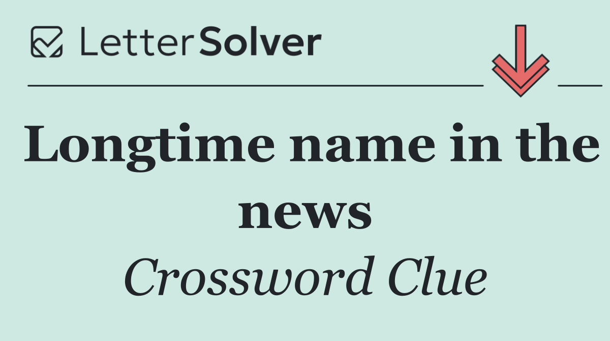 Longtime name in the news