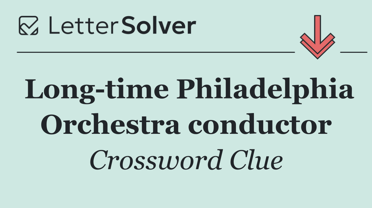 Long time Philadelphia Orchestra conductor