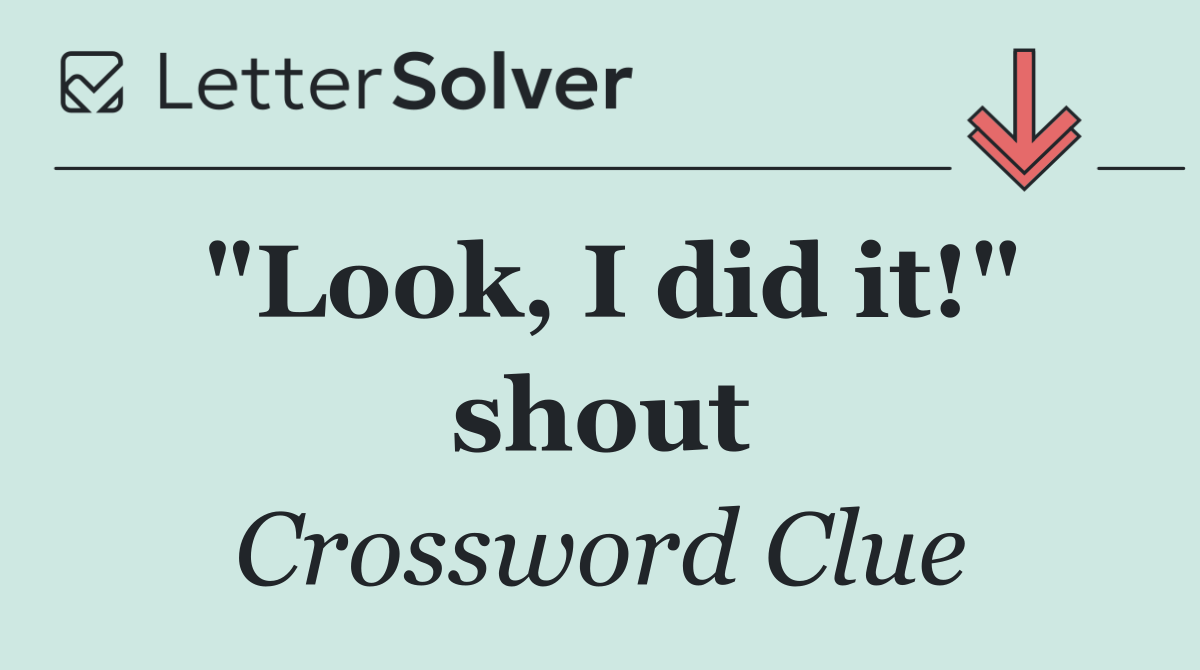 "Look, I did it!" shout
