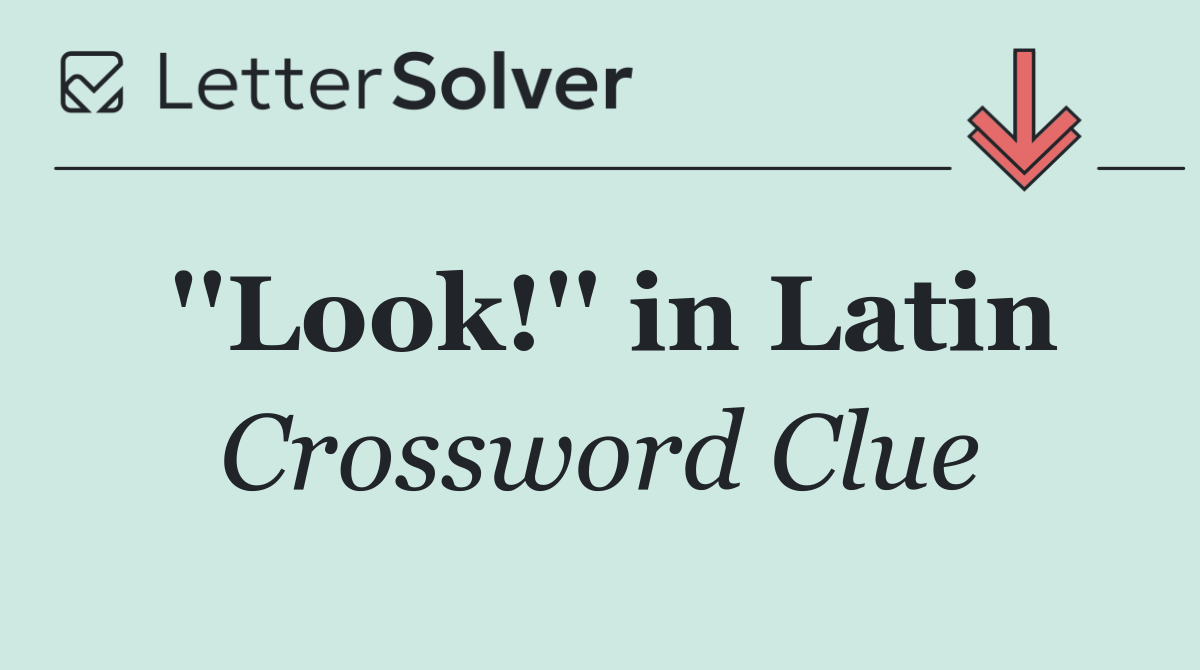 ''Look!'' in Latin
