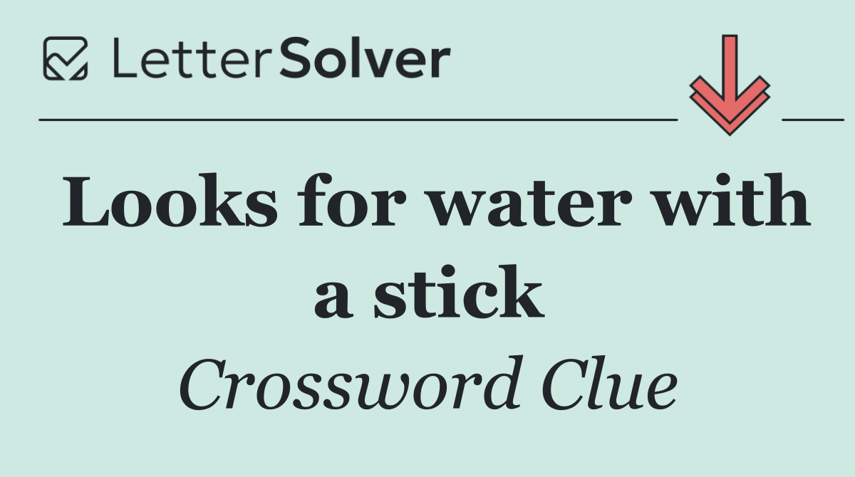 Looks for water with a stick