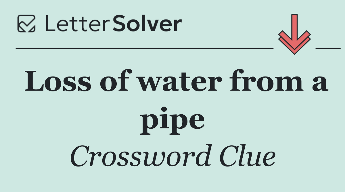 Loss of water from a pipe