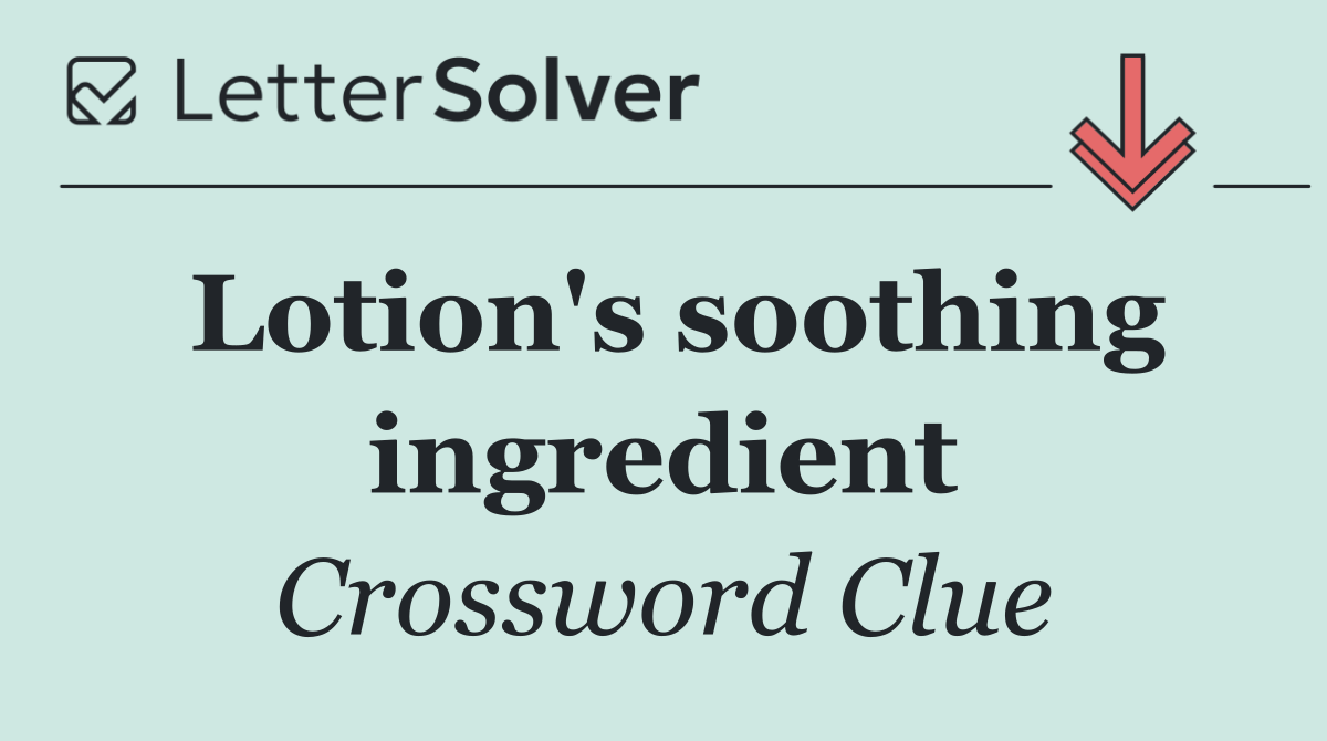 Lotion's soothing ingredient