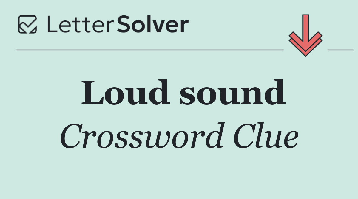 Loud sound