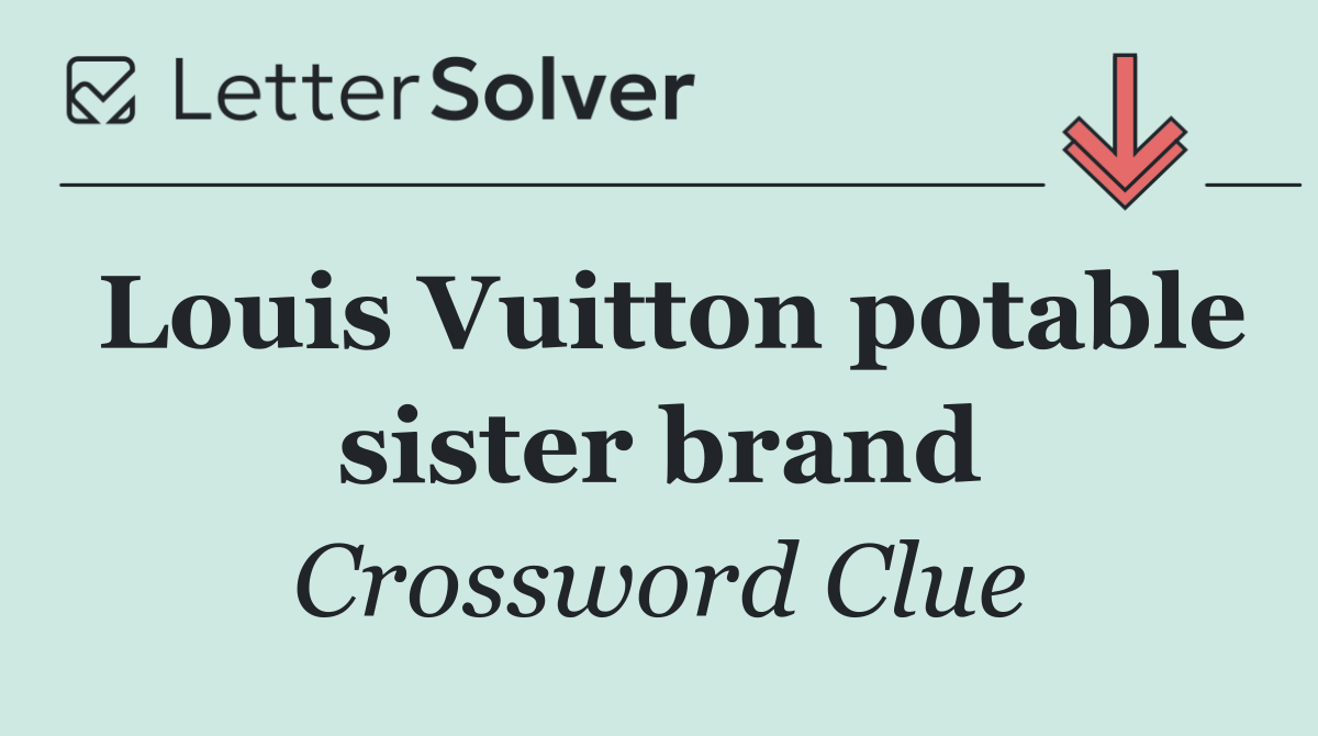 Louis Vuitton potable sister brand