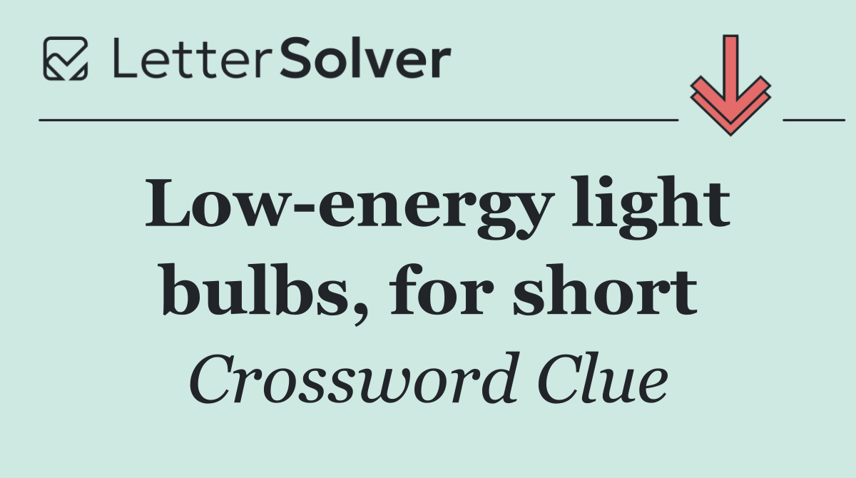 Low energy light bulbs, for short