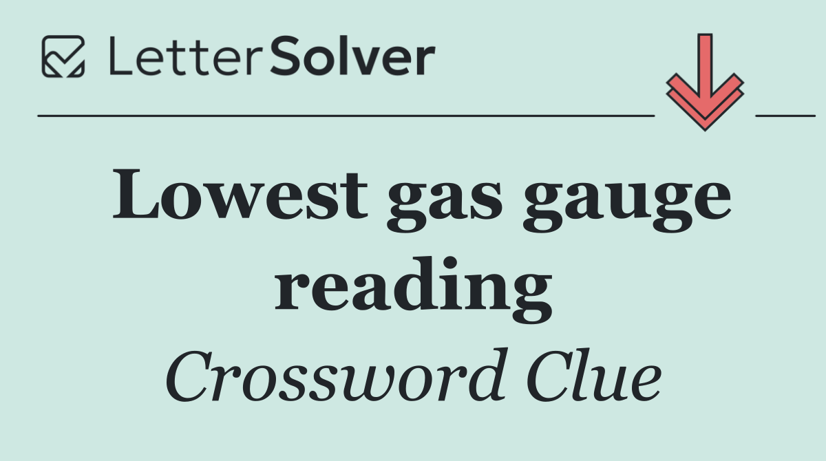 Lowest gas gauge reading