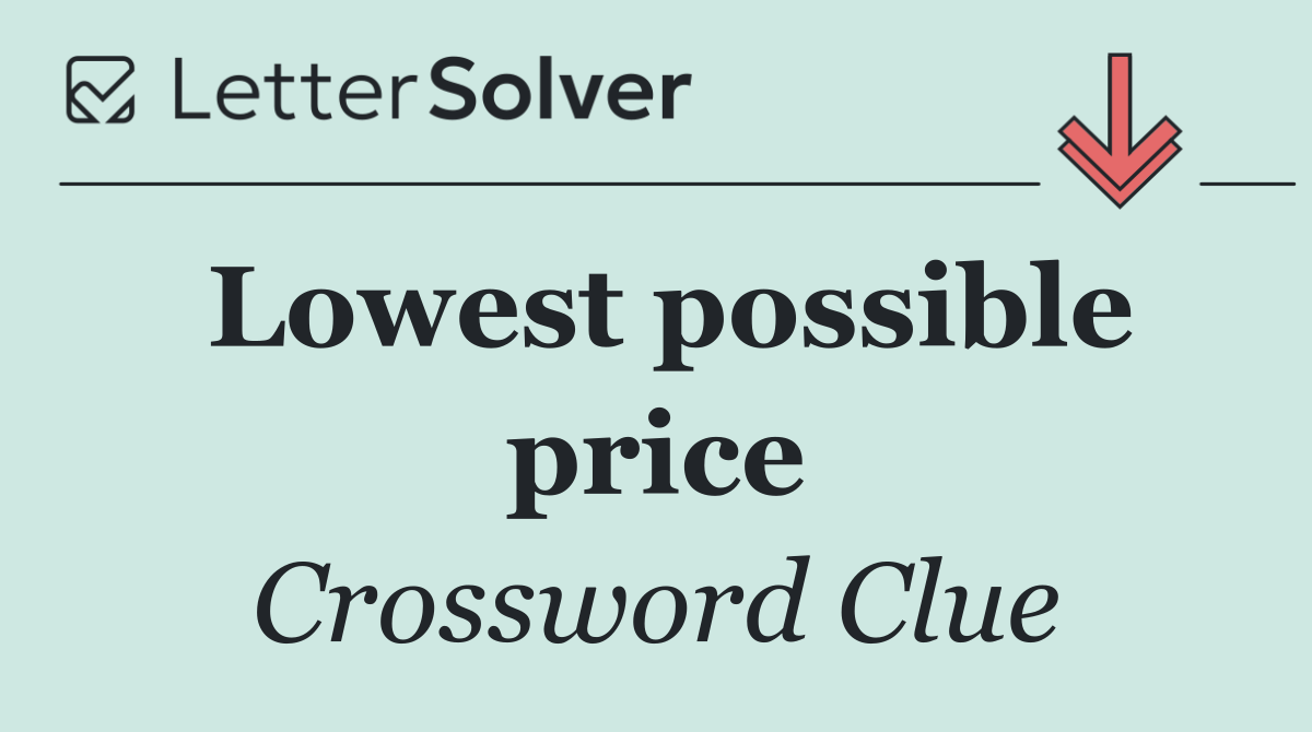 Lowest possible price