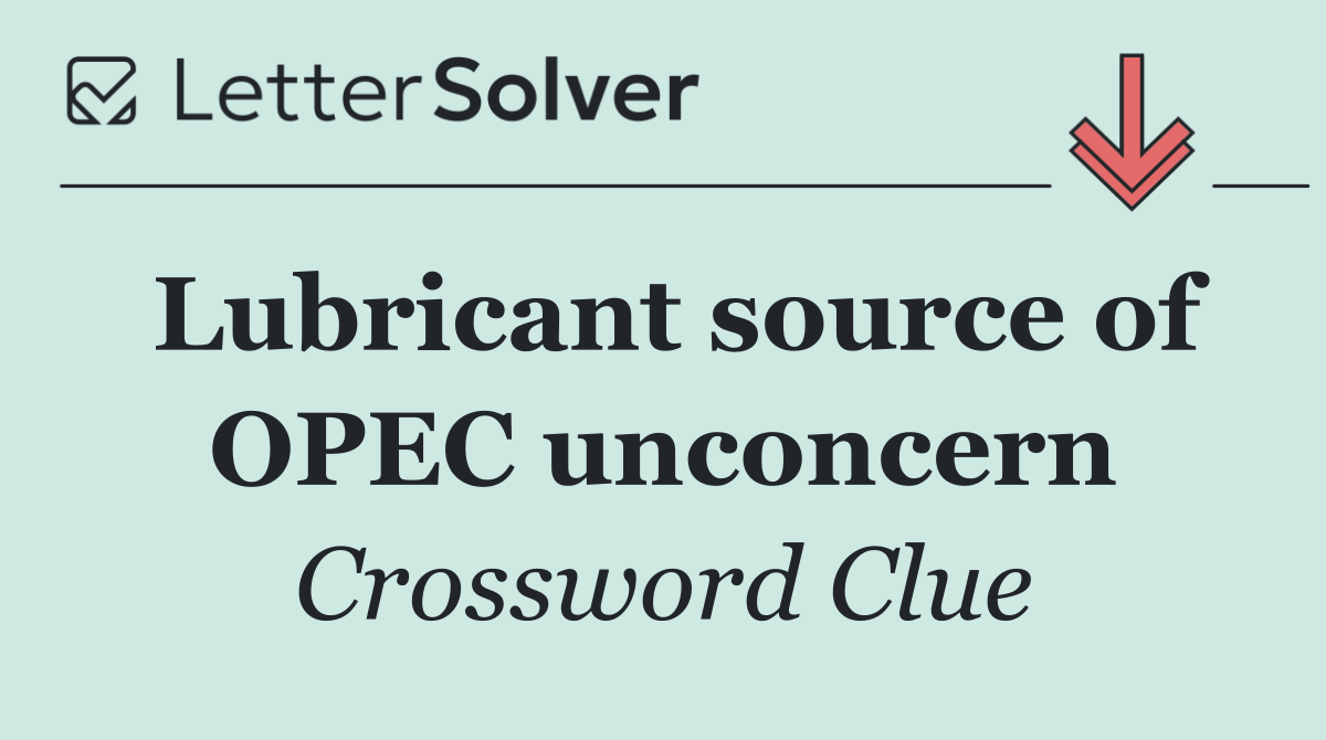 Lubricant source of OPEC unconcern