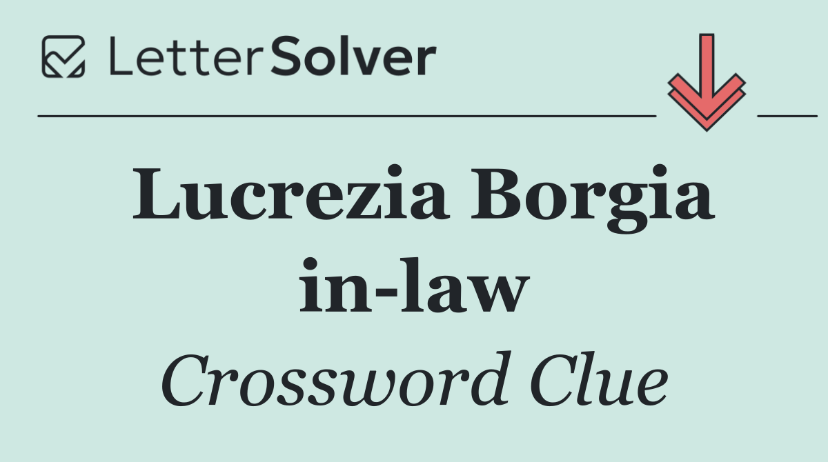 Lucrezia Borgia in law