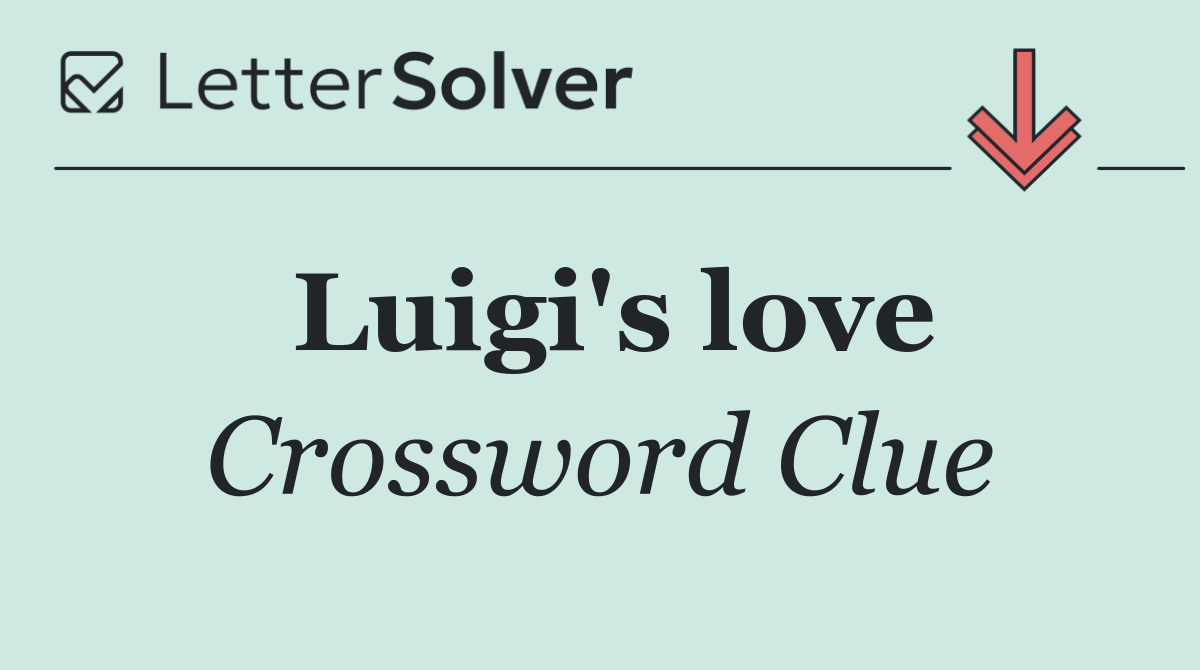 Luigi's love