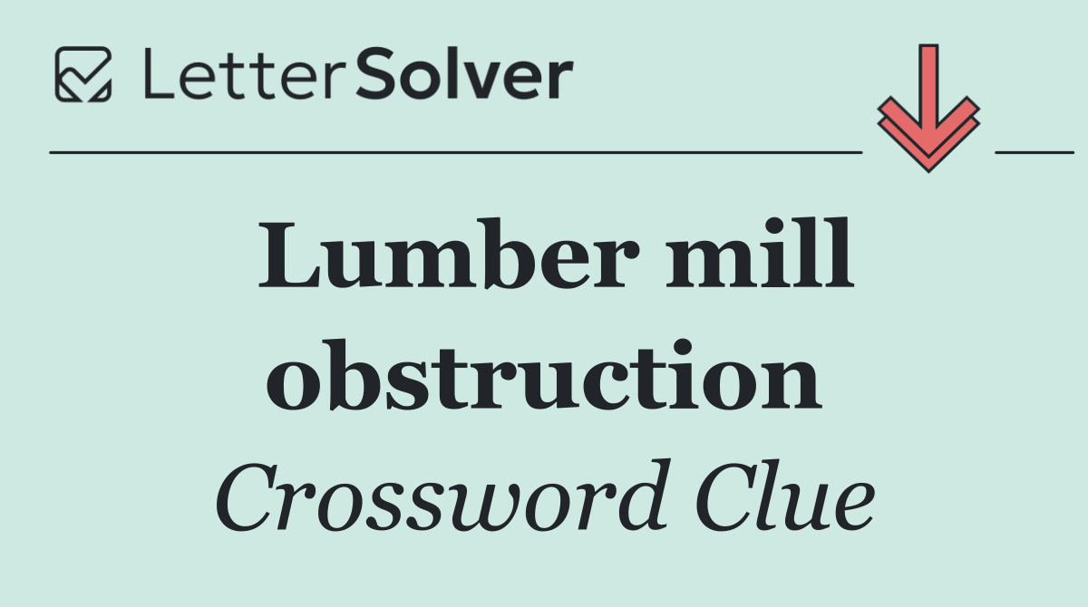 Lumber mill obstruction