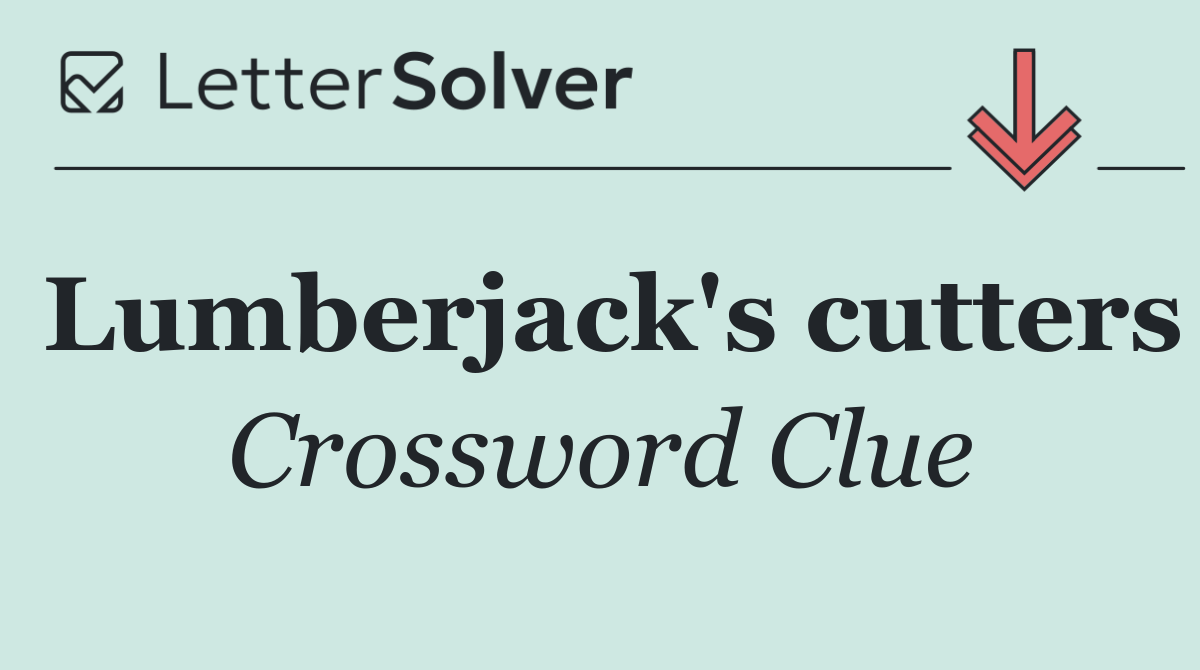 Lumberjack's cutters